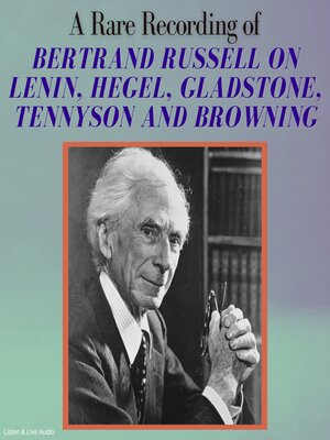 cover image of A Rare Recording of Bertrand Russell on Lenin, Hegel, Gladstone, Tennyson and Browning